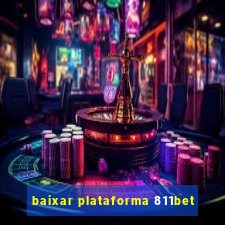 baixar plataforma 811bet